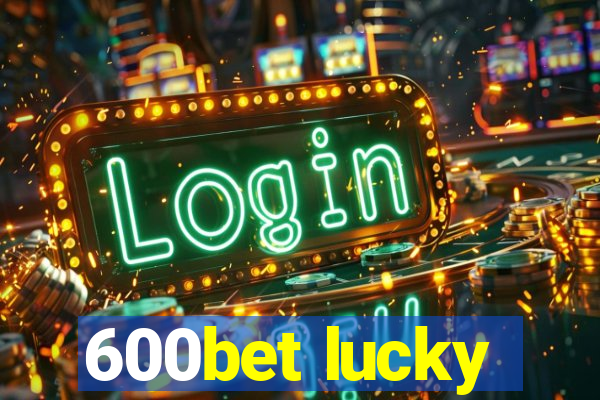 600bet lucky